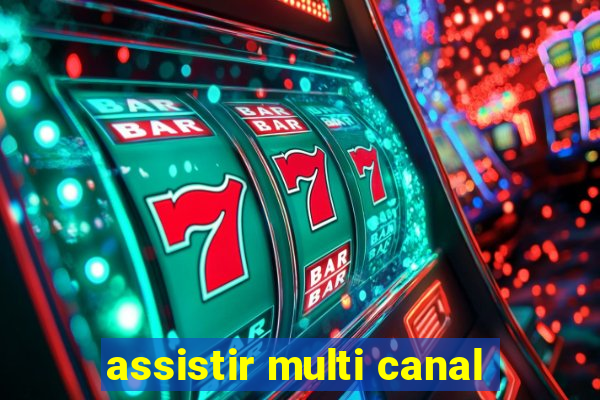 assistir multi canal